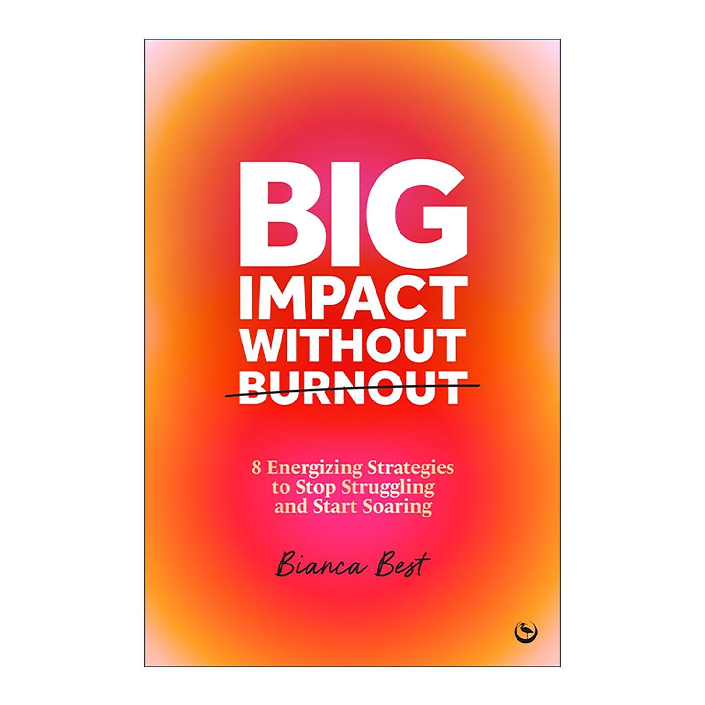 英文原版 Big Impact Without Burnout 无倦怠 大影响 女性自我实现指南 抱负与幸福的结合 精装 英文版 进口英语原版书籍