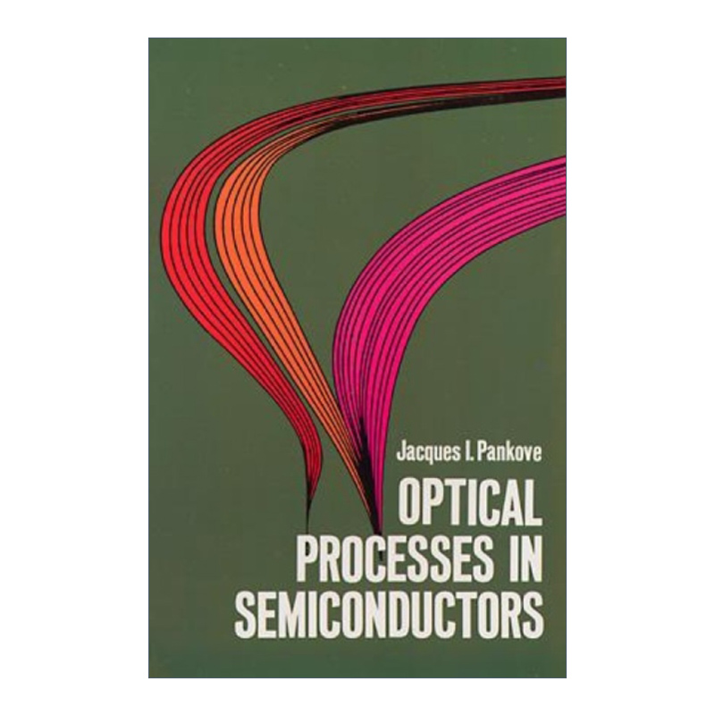 英文原版 Optical Processes in Semiconductors 半导体中的光学过程 Jacques I. Pankove 英文版 进口英语原版书籍 书籍/杂志/报纸 科普读物/自然科学/技术类原版书 原图主图