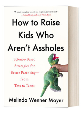 How to Raise Kids Who Aren't Assholes 如何养出不混蛋的孩子 基于科学的育儿指南 Melinda Wenner Moyer 英文原版家庭教育读物