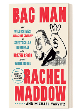 Bag Man 包裹男人：野蛮的罪行，大胆的掩盖，无耻的骗子在白宫的壮观垮台 美国历史 Rachel Maddow 精装