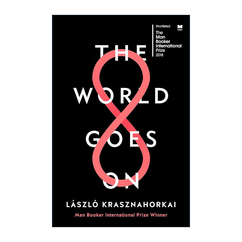 英文原版 The World Goes On 世界在继续 克拉斯诺霍尔卡伊·拉斯洛 布克国际奖提名 英文版 进口英语原版书籍