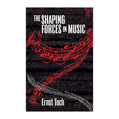 英文原版 The Shaping Forces in Music 音乐的塑造力量 和声 旋律 对位和曲式的本质探究 Ernst Toch 英文版 进口英语原版书籍