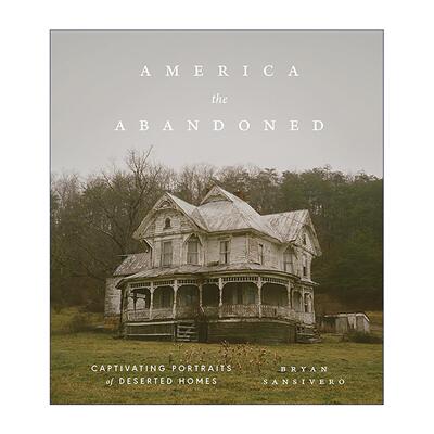 英文原版 America the Abandoned 被遗弃的美利坚 荒废住宅的迷人影像 精装 英文版 进口英语原版书籍