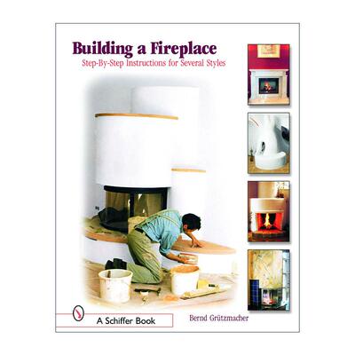 英文原版 Building a Fireplace 建立一个壁炉 从现代到经典风格的设计制作安装分步指南 英文版 进口英语原版书籍