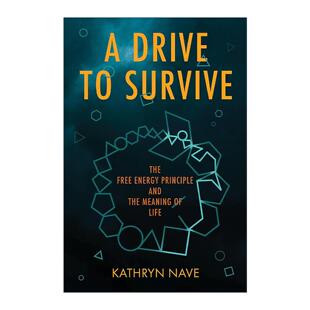 英文原版 A Drive to Survive The MIT Press 生存的动力 自由能原理和生命的意义 Kathryn Nave 英文版 进口英语原版书籍