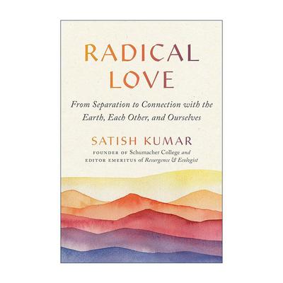 英文原版 Radical Love 爱的生态学 弥合世间一切割裂与分离的新方法 哲学 萨提斯·库马尔 英文版 进口英语原版书籍