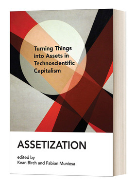 英文原版 Assetization Turning Things into Assets in Technoscientific Capitalism 资产化 英文版 进口英语原版书籍