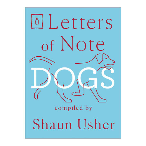 Letters of Note: Dogs 见信如晤系列 狗 信札 Shaun Usher