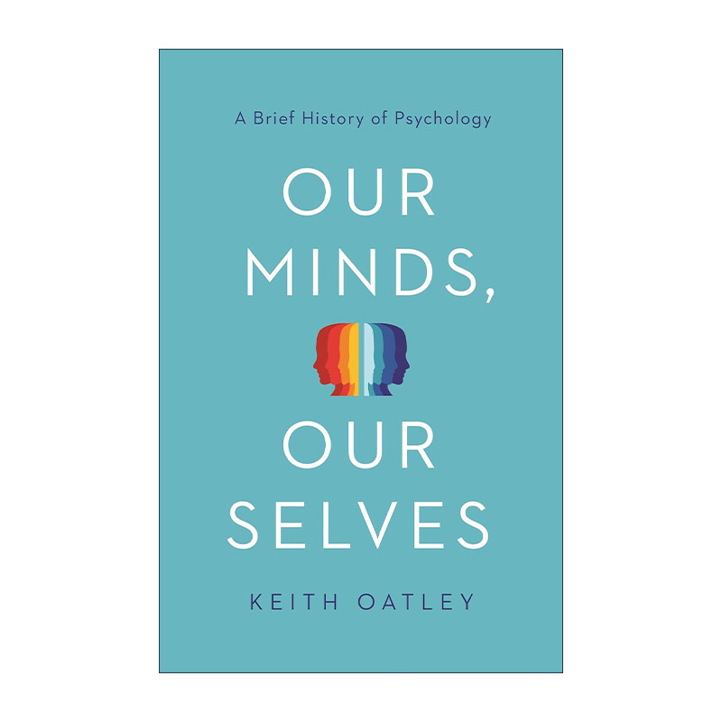 英文原版 Our Minds Our Selves 人类的自我发现之旅 我们为什么需要心理学 Keith Oatley基思·奥特利英文版 进口英语原版书籍
