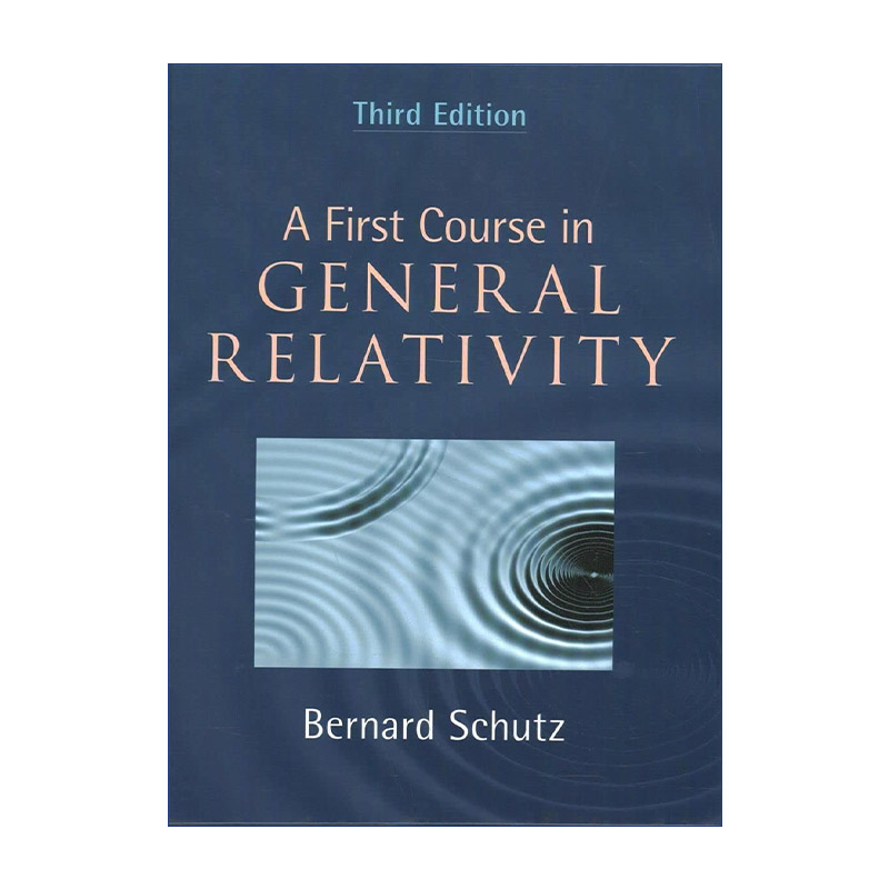英文原版 A First Course in General Relativity 广义相对论基础教程 Bernard F.Schutz 精装 英文版 进口英语原版书籍