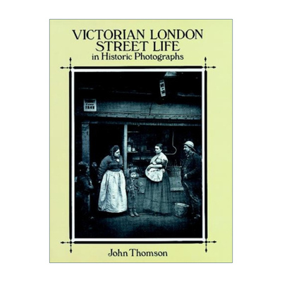 英文原版 Victorian London Street Life in Historic Photographs 历史照片中的维多利亚时代伦敦街头生活 摄影艺术图册