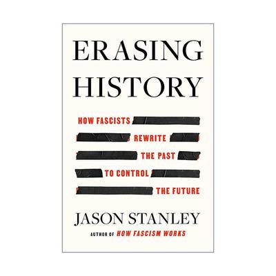 英文原版 Erasing History 抹掉历史 法西斯主义者如何重写过去控制将来 精装 耶鲁大学哲学系教授Jason Stanley 进口英语原版书籍
