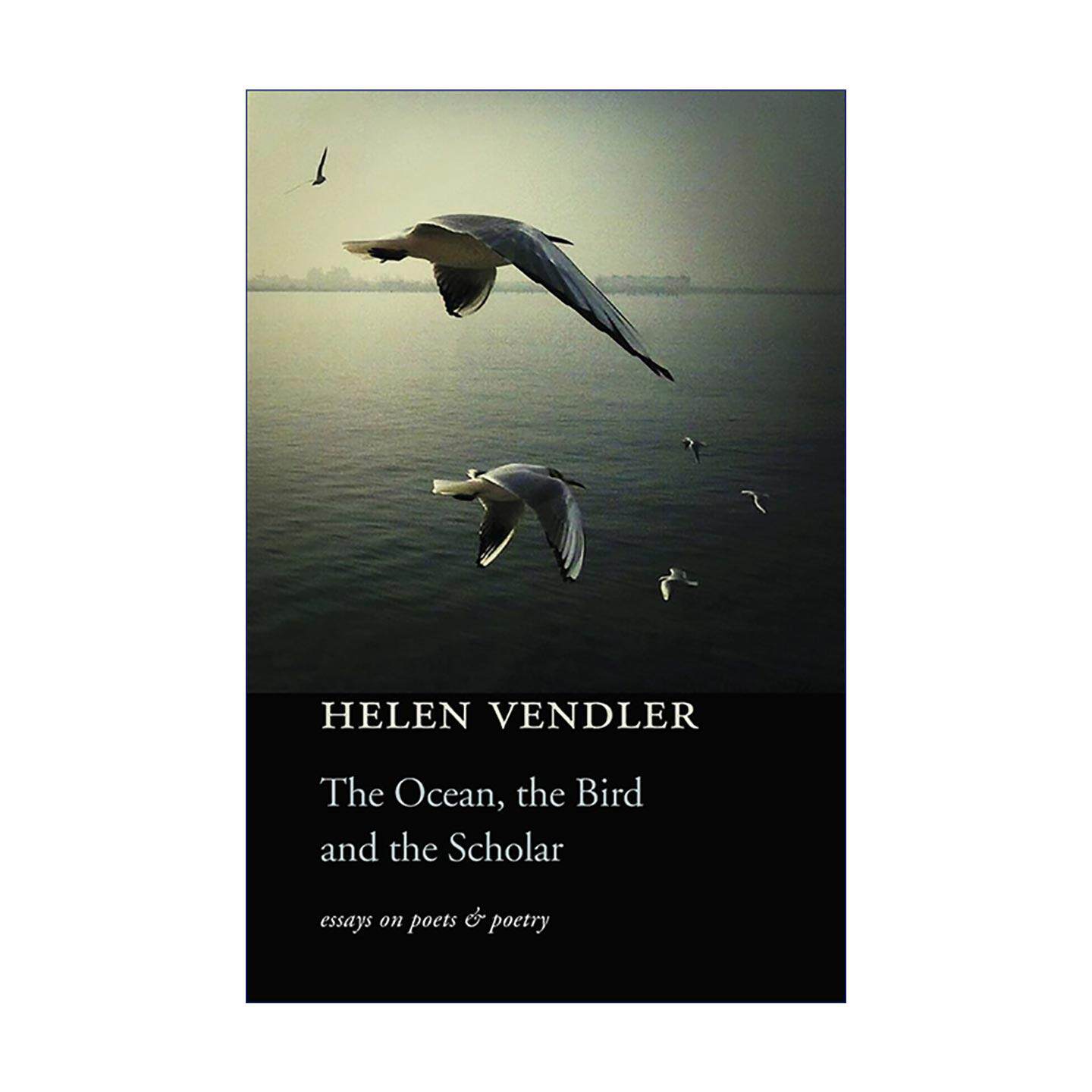英文原版 The Ocean the Bird and the Scholar 大海 飞鸟和学者 海伦?文德勒 诗歌评论文集 英语诗歌批评 进口英语原版书籍