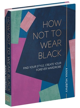 How Not to Wear Black 不穿黑色 找到你的风格 创造你永远的衣橱 精装 英文原版生活类读物 进口英语书籍