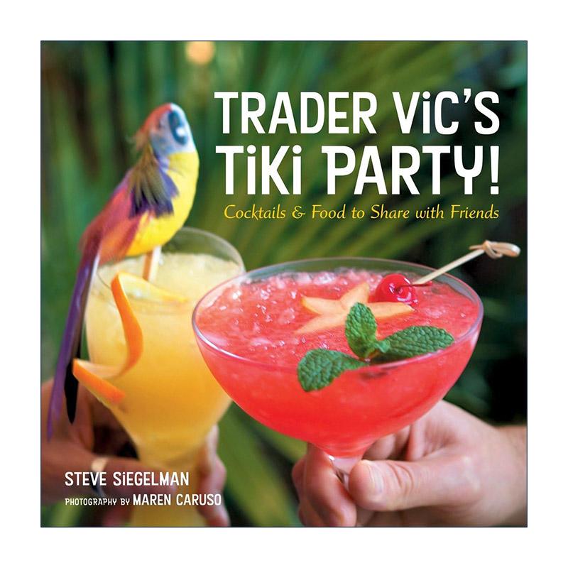 英文原版 Trader Vic's Tiki Party 餐厅派对食谱 热带鸡尾酒与餐后饮料调配指南 Stephen Siegelman 精装 英文版进口英语原版书籍