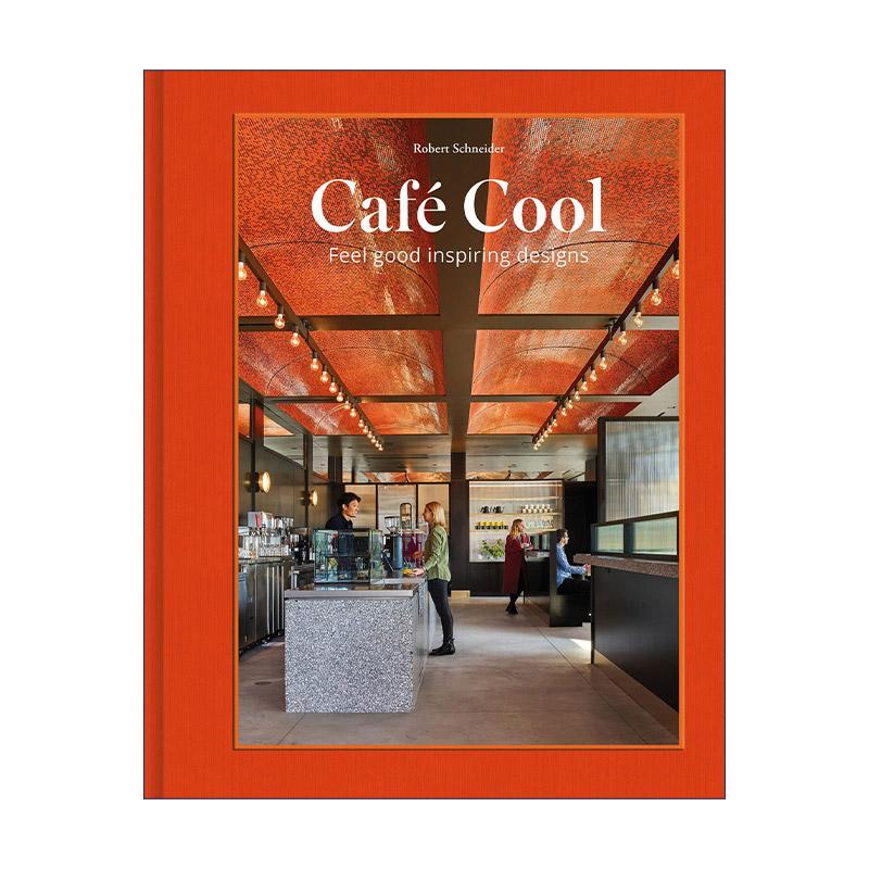 英文原版 Café Cool Feel-Good Inspiring Designs 启发灵感的咖啡店设计 建筑室内设计装潢精装 英文版 进口英语原版书籍