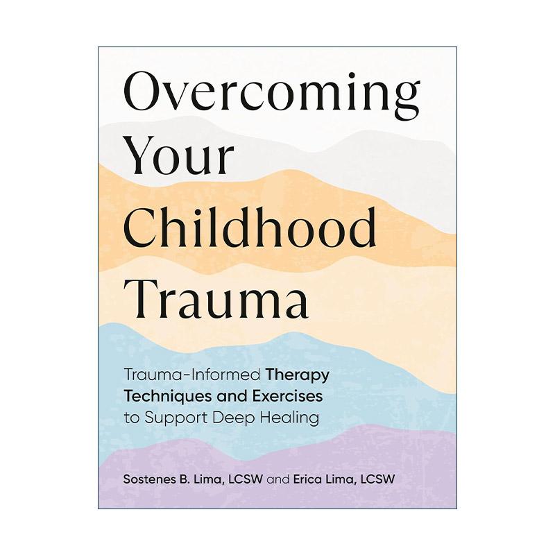 英文原版 Overcoming Your Childhood Trauma 克服童年创伤 支持深层愈合的创伤治疗技术和练习 PTSD 心理健康 进口英语原版书籍
