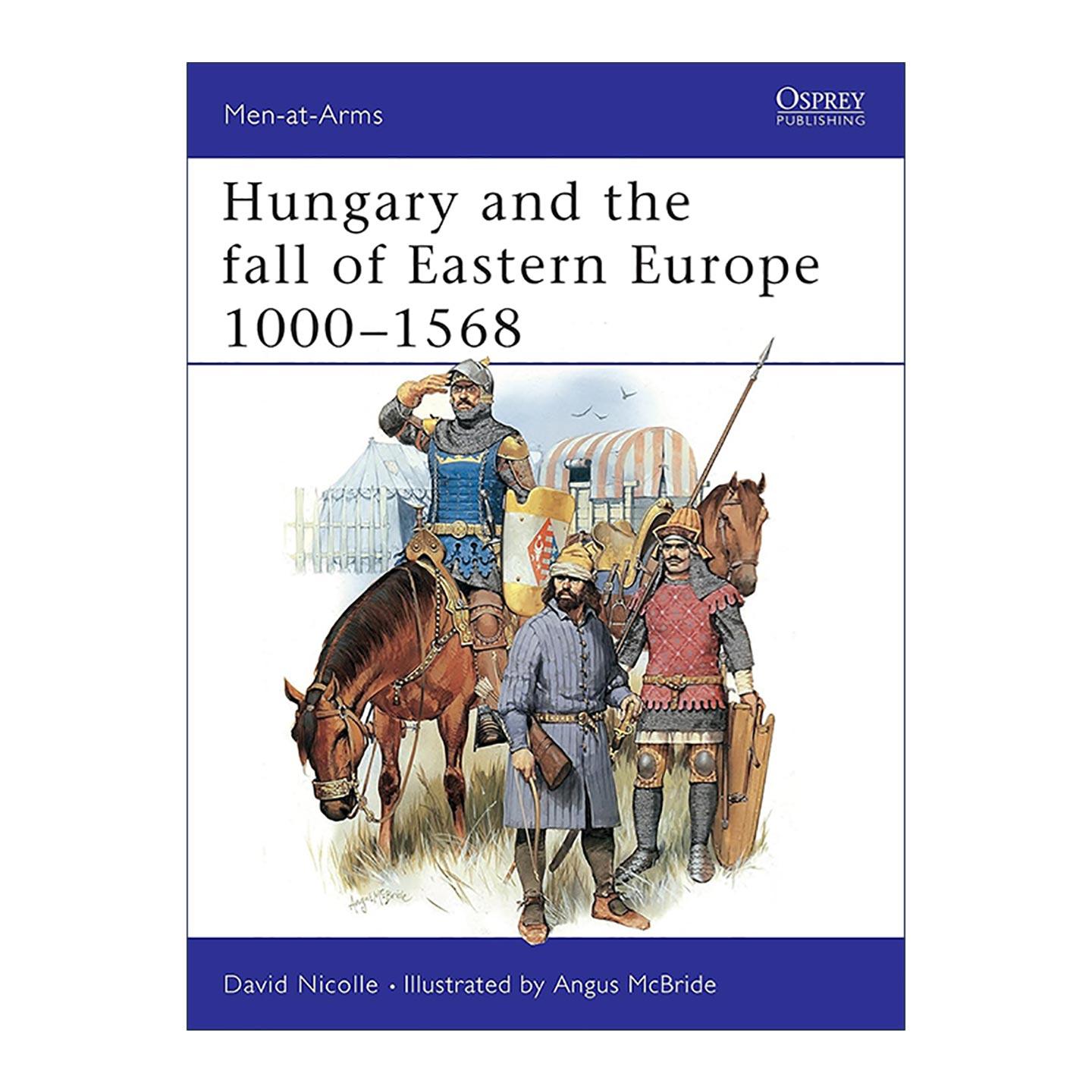英文原版 Hungary and the fall of Eastern Europe 1000–1568 匈牙利与西欧沦陷 历史上的军队系列 英文版 进口英语原版书籍