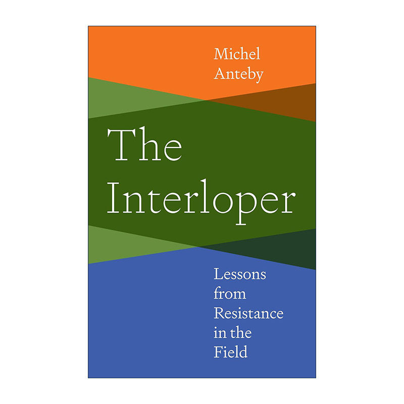 英文原版 The Interloper 闯入者 田野抵抗的教训 波士顿大学社会学教授Michel Anteby 英文版 进口英语原版书籍