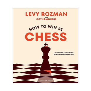 英文原版 How to Win At Chess 国际象棋致胜指南 YouTube国际象棋博主莱维·罗兹曼 精装 英文版 进口英语原版书籍