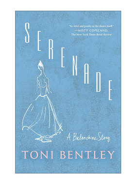 英文原版 Serenade A Balanchine Story 小夜曲 乔治·巴兰钦传 芭蕾舞表演 Toni Bentley 英文版 进口英语原版书籍