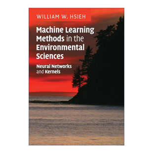 Environmental Sciences the Methods 机器学习方法 环境科学中 英文原版 William Learning Machine Hsieh英文版 进口书籍