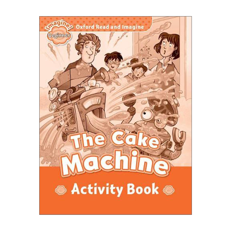 英文原版 Oxford Read& Imagine Beginner The Cake Machine Activity Book牛津阅读与想象入门级练习册蛋糕机器英文版进口书