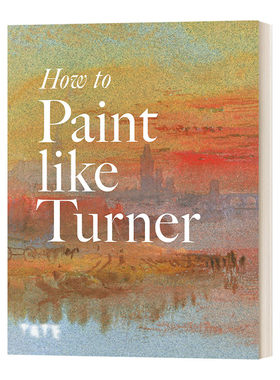 英文原版 How to Paint Like Turner 像透纳那样画水彩 19世纪英国水彩大师技法真传 进口艺术 英文版 进口英语原版书籍