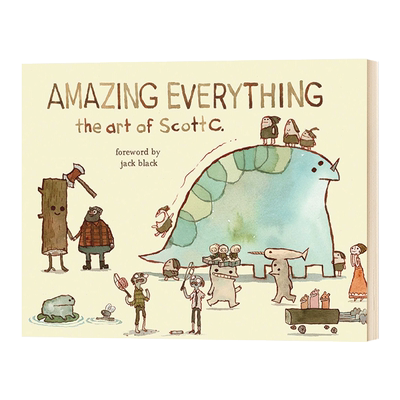 惊奇的一切 斯科特 坎贝尔的艺术 精装 Amazing Everything: The Art of Scott C. 英文原版插画艺术读物 进口英语书籍