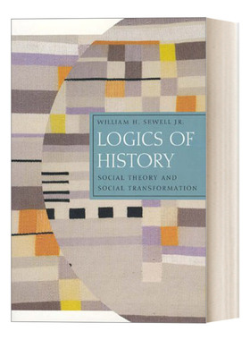 英文原版 Logics of History 历史的逻辑 社会理论与社会转型 William H. Sewell Jr. 英文版 进口英语原版书籍
