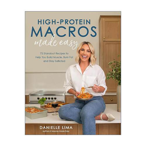 英文原版 High-Protein Macros Made Easy 轻松搞定高蛋白饮食 75道精选食谱助您增肌 减脂 保持饱腹感 英文版 进口英语原版书籍