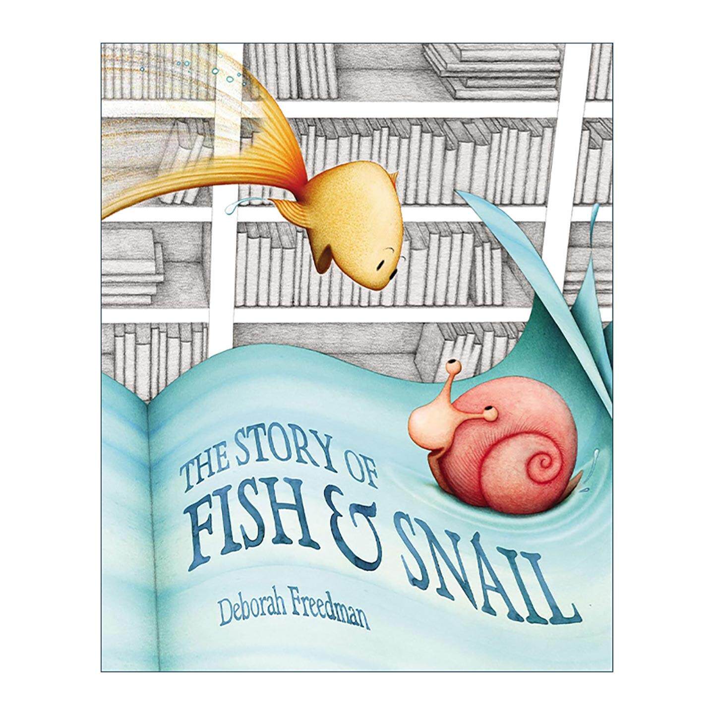 英文原版 The Story of Fish and Snail 小鱼和蜗牛的故事 儿童精装友谊故事绘本 Deborah Freedman 英文版 进口英语原版书籍