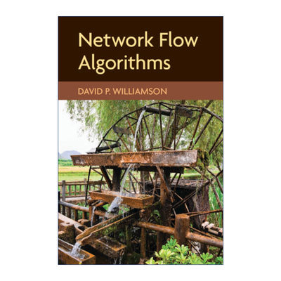 Network Flow Algorithms 网络流算法 David P. Williamson