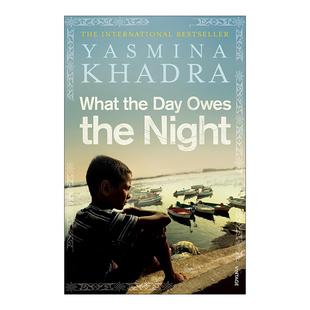 英文原版 What the Day Owes the Night 白天对黑夜的亏欠 雅斯米纳?卡黛哈 阿尔及利亚文学 英文版 进口英语原版书籍