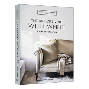 英文原版 The White Company The Art of Living with White 居住在白色环境的室内艺术 精装 英文版 进口英语原版书籍
