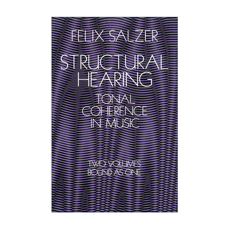 英文原版 Structural Hearing Tonal Coherence in Music 结构听觉 音乐中调性的贯串性 Felix Salzer 英文版 进口英语原版书籍