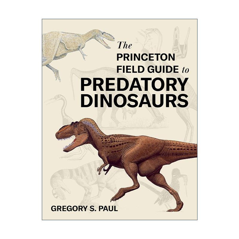 英文原版 The Princeton Field Guide to Predatory Dinosaurs 普林斯顿野外指南 掠食性恐龙 格雷戈里?S.保罗 精装 英文版