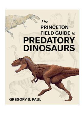 英文原版 The Princeton Field Guide to Predatory Dinosaurs 普林斯顿野外指南 掠食性恐龙 格雷戈里?S.保罗 精装 英文版