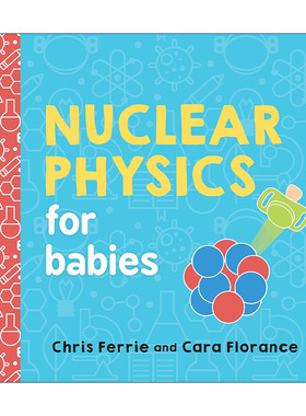 英文原版 Nuclear Physics for Babies Baby University宝宝智学园 幼儿工程院 核物理学 STEM教育 儿童科普百科绘本 纸板书