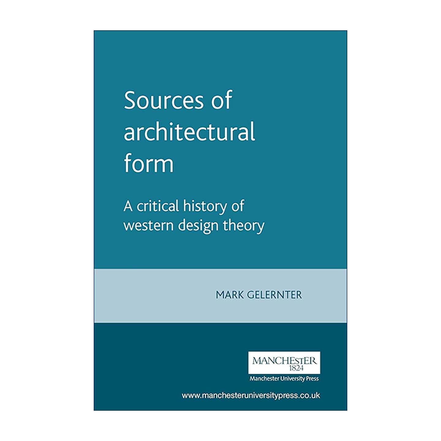 英文原版 Sources of Architectural Form 建筑形式的来源 西方设计理论批判史 Mark Gelernter 建筑理论 建筑理论史 英文版