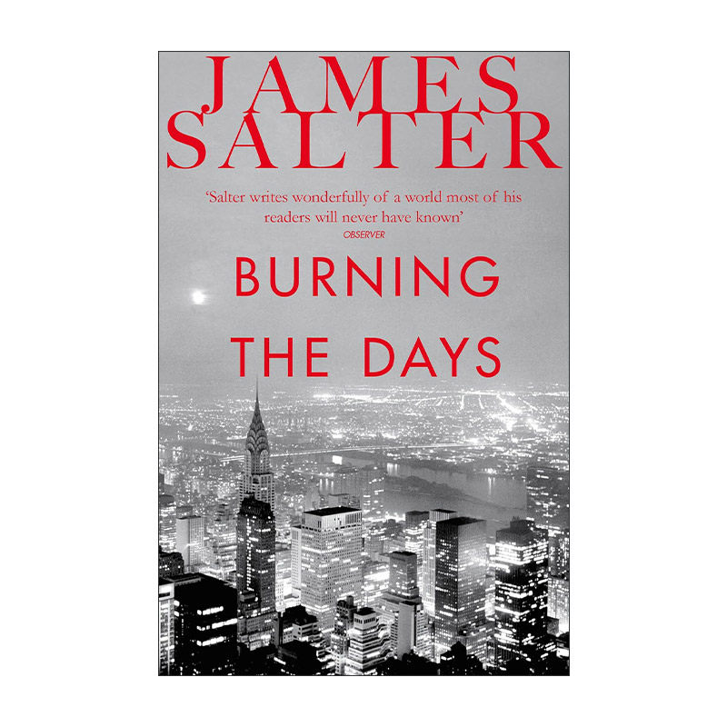 英文原版 Burning the Days 燃烧的日子 詹姆斯?索特回忆录自传 James Salter 英文版 进口英语原版书籍