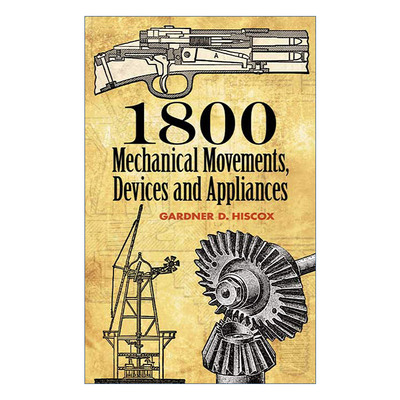 英文原版 1800 Mechanical Movements Devices and Appliances 1800个机械运动 装置和器具 20世纪早期机械装置刚要 插图 英文版