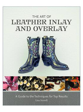英文原版 The Art of Leather Inlay and Overlay 皮革镶嵌和覆盖的艺术 精装插图指南 Lisa Sorrell 英文版 进口英语原版书籍