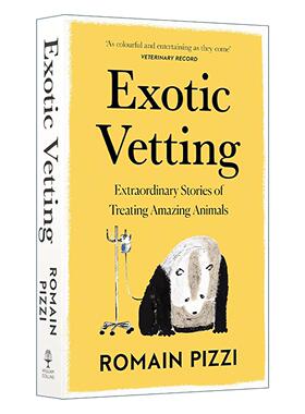 英文原版 Exotic Vetting 异国兽医记 治疗珍稀奇特动物的故事 Romain Pizzi 英文版 进口英语原版书籍