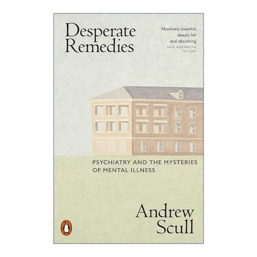 英文原版 Desperate Remedies 绝望的补救措施 精神病学对治愈精神疾病的狂热追求 Andrew Scull 英文版 进口英语原版书籍