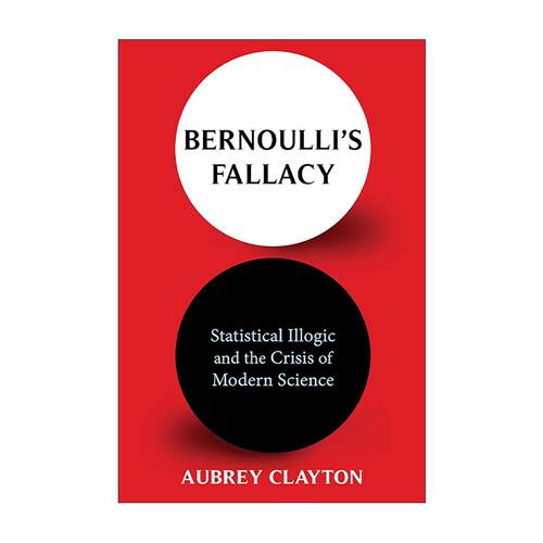 英文原版 Bernoulli's Fallacy 伯努利谬误 不合逻辑的统计学与现代科学的危机 数学 奥布里·克莱顿 英文版 进口英语原版书籍