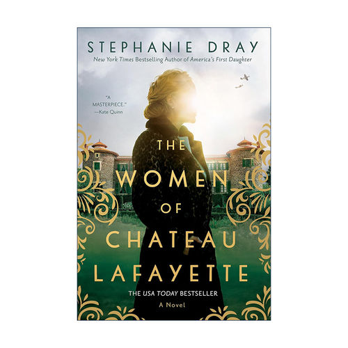 英文原版 The Women of Chateau Lafayette 拉斐特城堡的女人 历史小说 Stephanie Dray 英文版 进口英语原版书籍