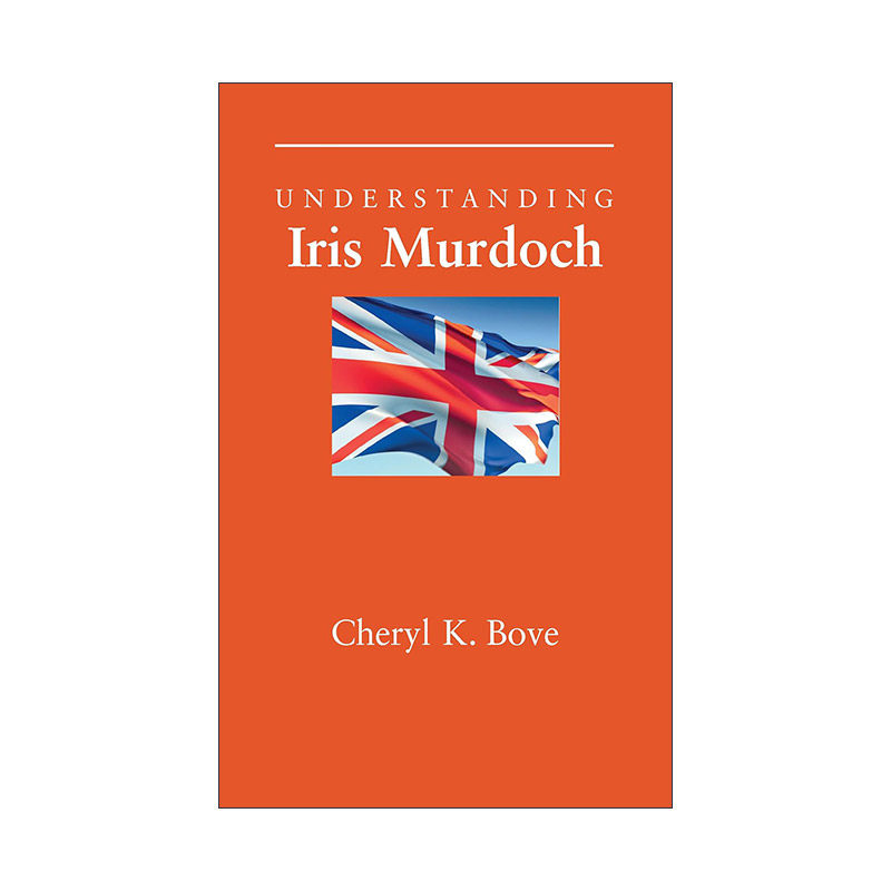 英文原版 Understanding Iris Murdoch 理解当代英国文学之 艾丽丝·默多克 南卡罗来纳大学文学研究系列 英文版进口英语原版书籍