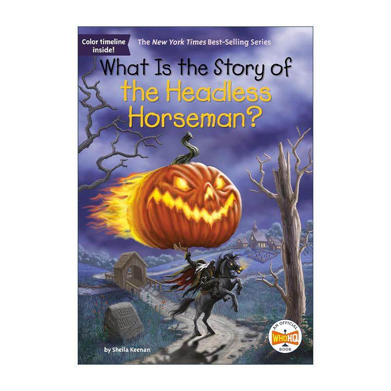 英文原版 What Is the Story of the Headless Horseman 无头骑士的故事是什么 睡谷传奇 儿童科普百科 Who HQ系列 进口英语书籍