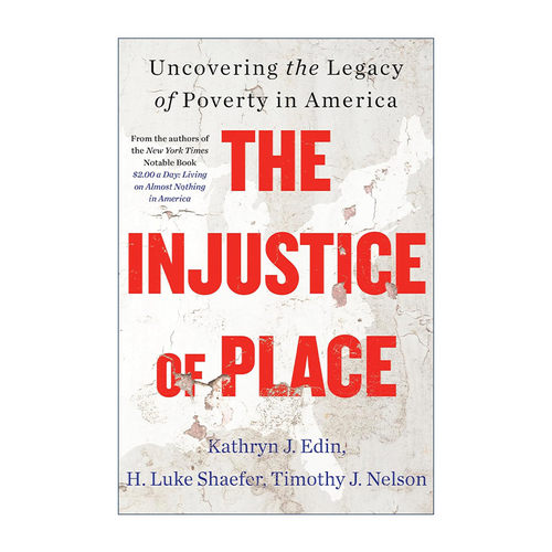 英文原版 The Injustice of Place 地方的不公正 揭示美国的贫困遗产 普林斯顿大学教授Kathryn J. Edin 英文版 进口英语原版书籍